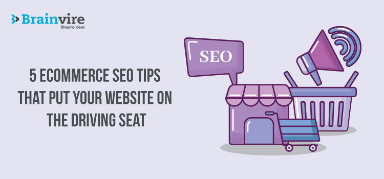 5 eCommerce SEO Tips That Put Your Website on the Driving Seat